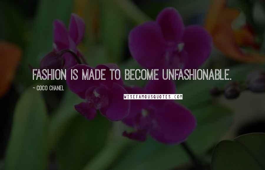 Coco Chanel Quotes: Fashion is made to become unfashionable.