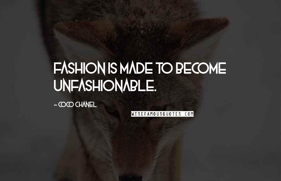 Coco Chanel Quotes: Fashion is made to become unfashionable.