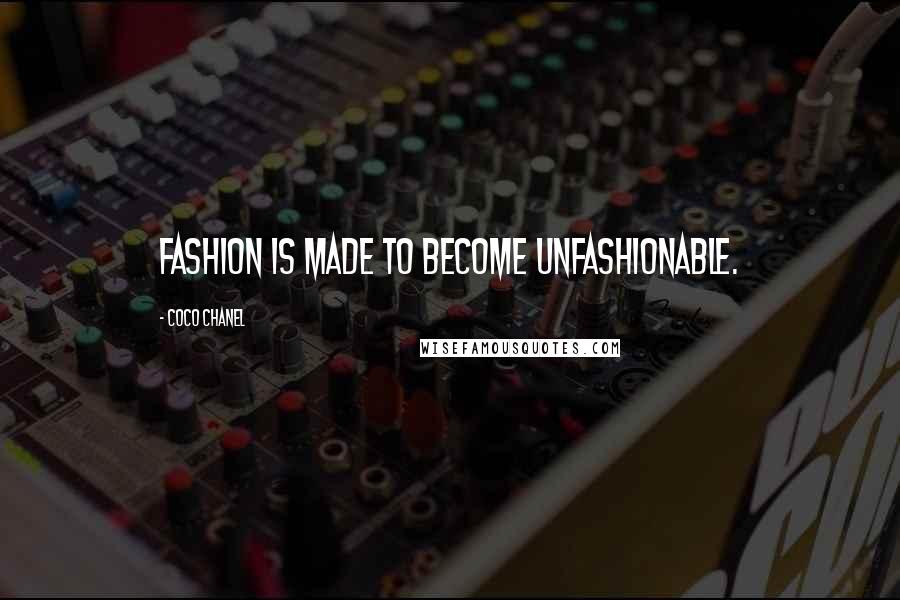 Coco Chanel Quotes: Fashion is made to become unfashionable.