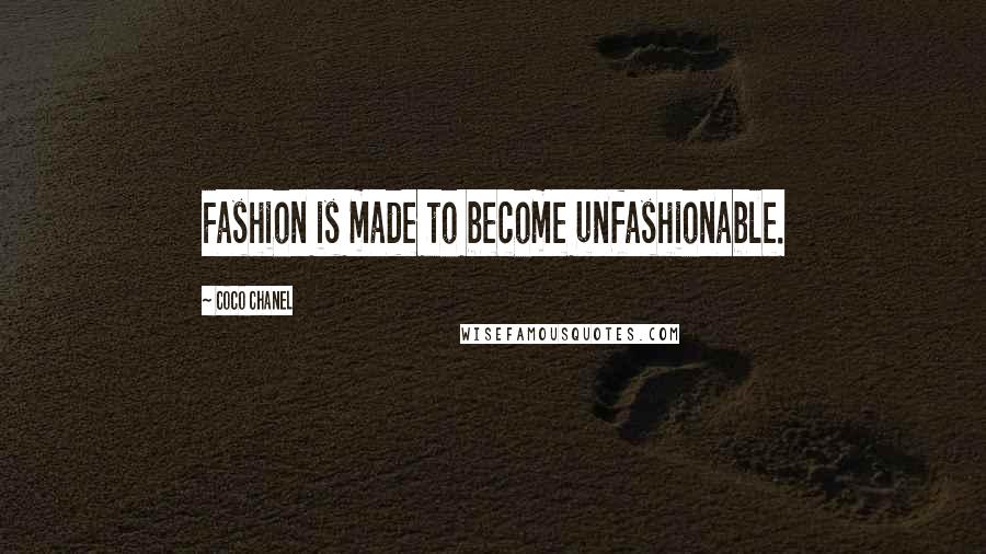Coco Chanel Quotes: Fashion is made to become unfashionable.