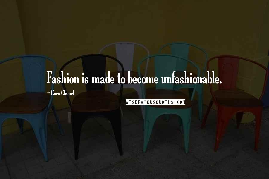 Coco Chanel Quotes: Fashion is made to become unfashionable.