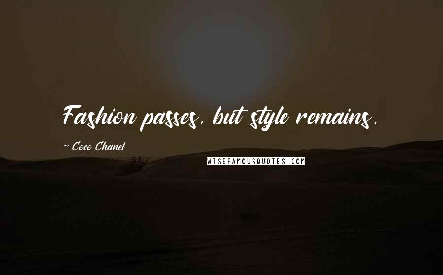 Coco Chanel Quotes: Fashion passes, but style remains.