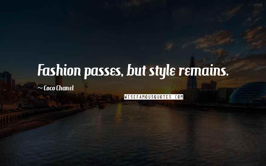 Coco Chanel Quotes: Fashion passes, but style remains.