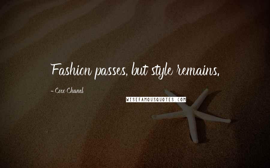 Coco Chanel Quotes: Fashion passes, but style remains.