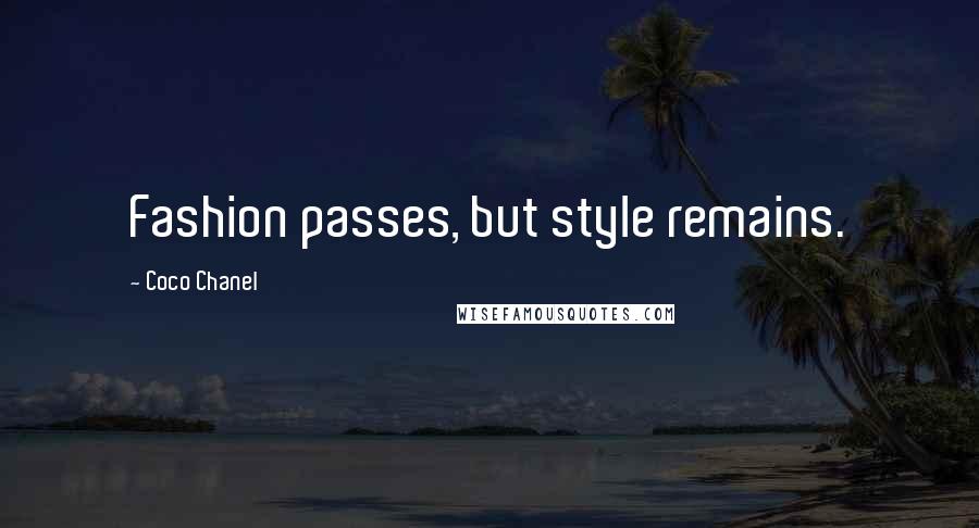 Coco Chanel Quotes: Fashion passes, but style remains.