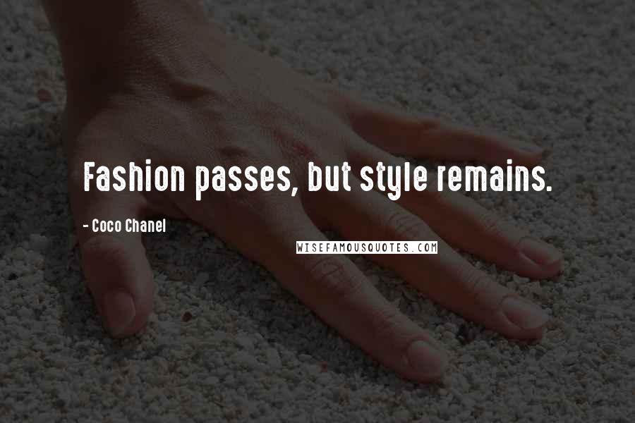 Coco Chanel Quotes: Fashion passes, but style remains.