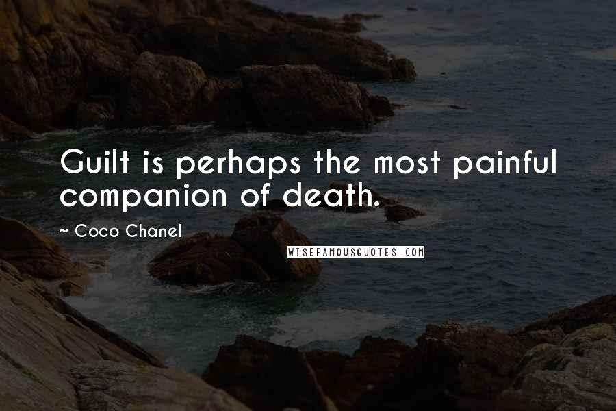 Coco Chanel Quotes: Guilt is perhaps the most painful companion of death.