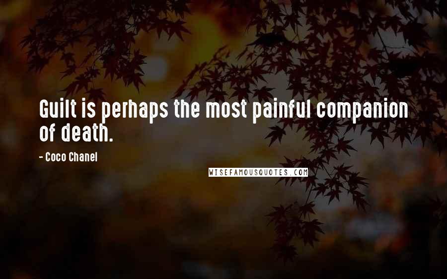 Coco Chanel Quotes: Guilt is perhaps the most painful companion of death.
