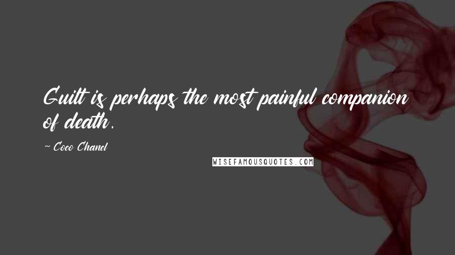 Coco Chanel Quotes: Guilt is perhaps the most painful companion of death.