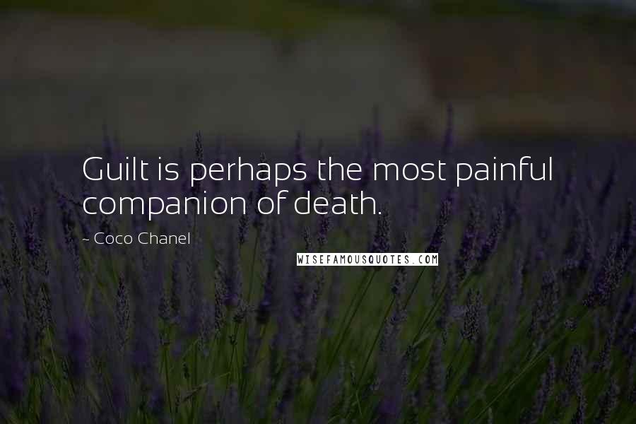 Coco Chanel Quotes: Guilt is perhaps the most painful companion of death.