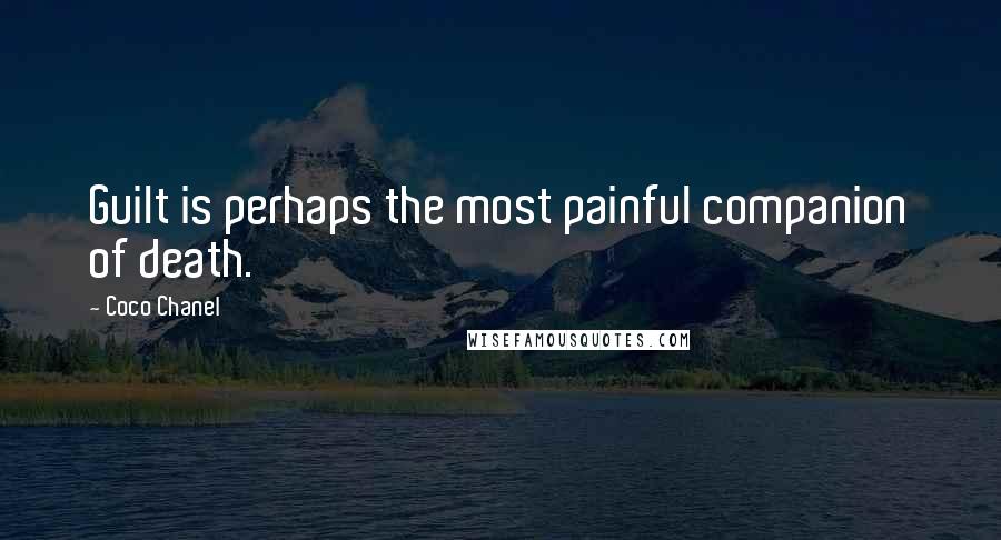 Coco Chanel Quotes: Guilt is perhaps the most painful companion of death.