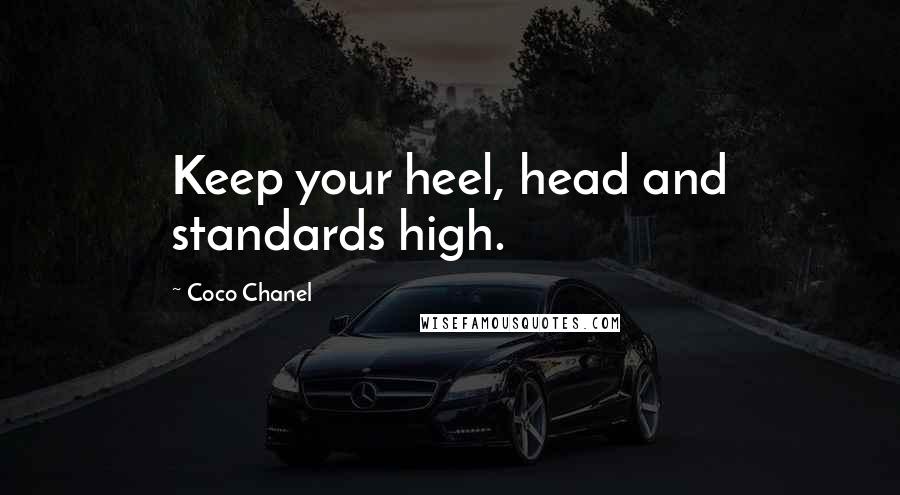 Coco Chanel Quotes: Keep your heel, head and standards high.