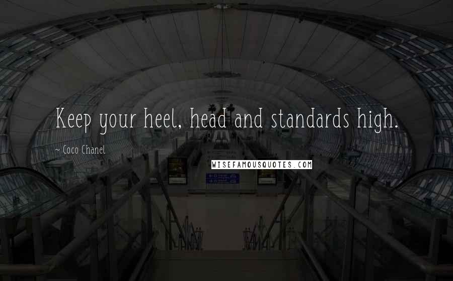 Coco Chanel Quotes: Keep your heel, head and standards high.