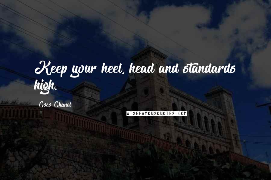 Coco Chanel Quotes: Keep your heel, head and standards high.