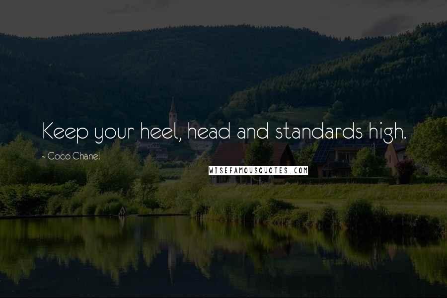 Coco Chanel Quotes: Keep your heel, head and standards high.