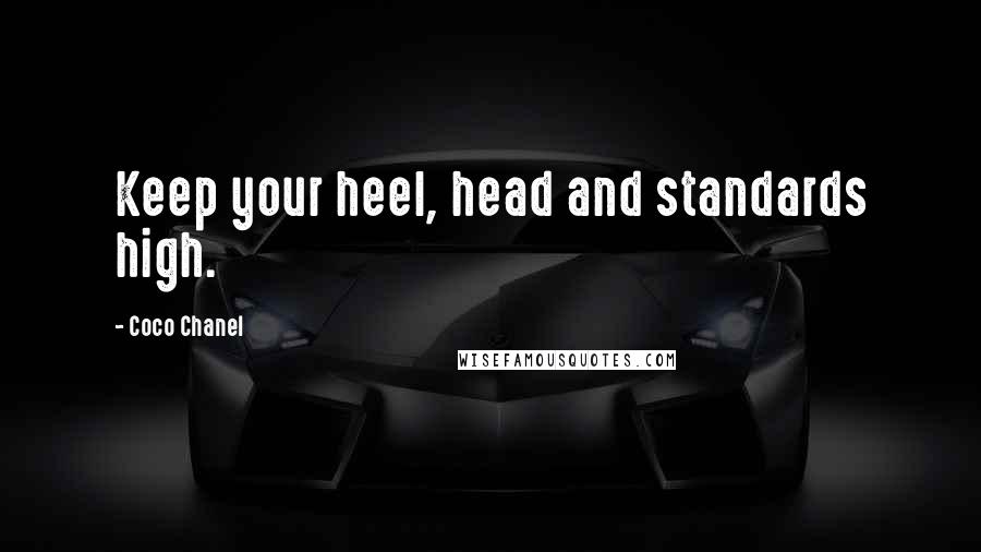 Coco Chanel Quotes: Keep your heel, head and standards high.