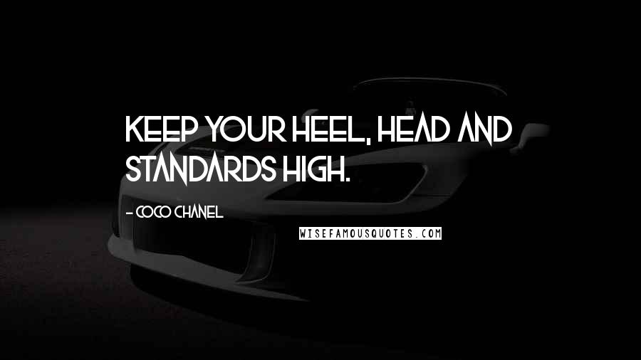 Coco Chanel Quotes: Keep your heel, head and standards high.