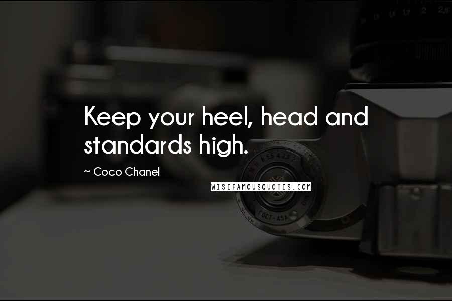 Coco Chanel Quotes: Keep your heel, head and standards high.