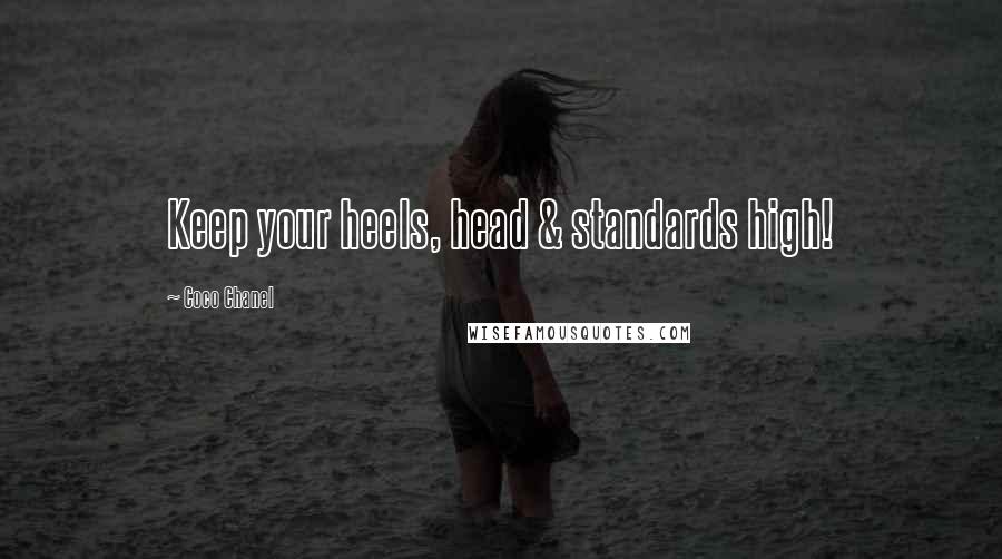 Coco Chanel Quotes: Keep your heels, head & standards high!