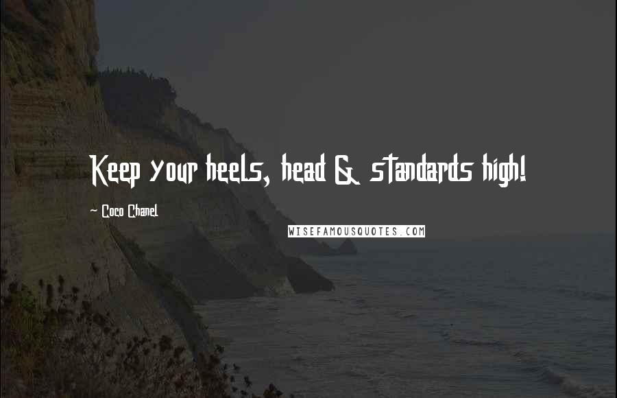 Coco Chanel Quotes: Keep your heels, head & standards high!