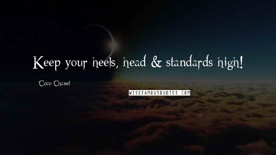 Coco Chanel Quotes: Keep your heels, head & standards high!