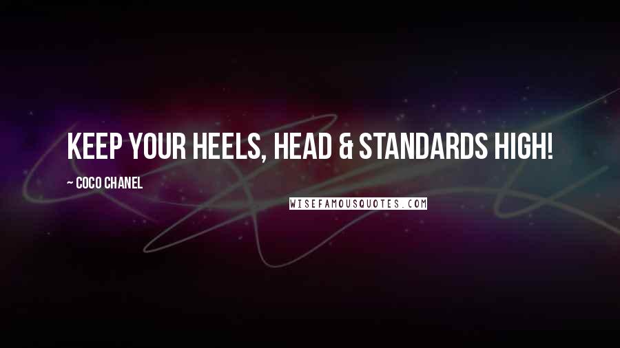 Coco Chanel Quotes: Keep your heels, head & standards high!