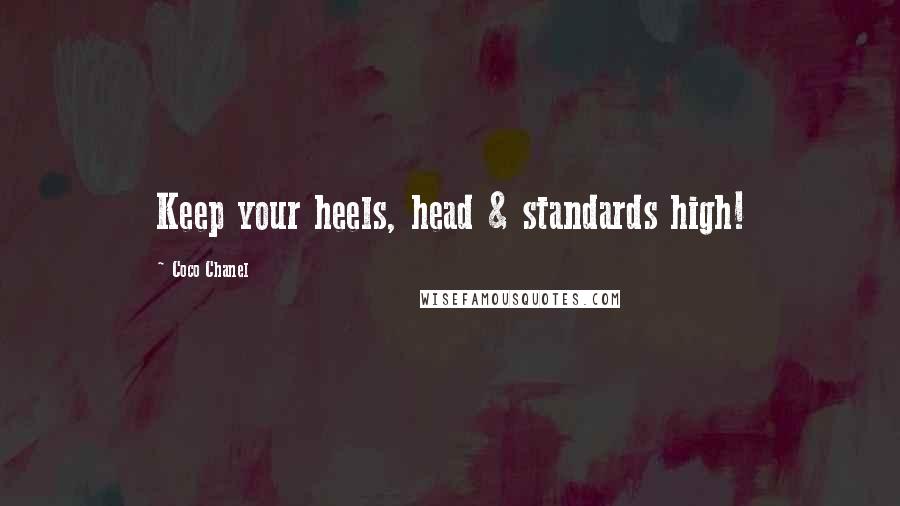Coco Chanel Quotes: Keep your heels, head & standards high!