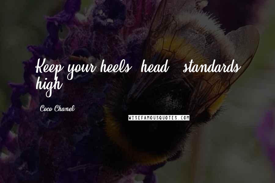 Coco Chanel Quotes: Keep your heels, head & standards high!