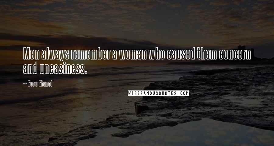 Coco Chanel Quotes: Men always remember a woman who caused them concern and uneasiness.