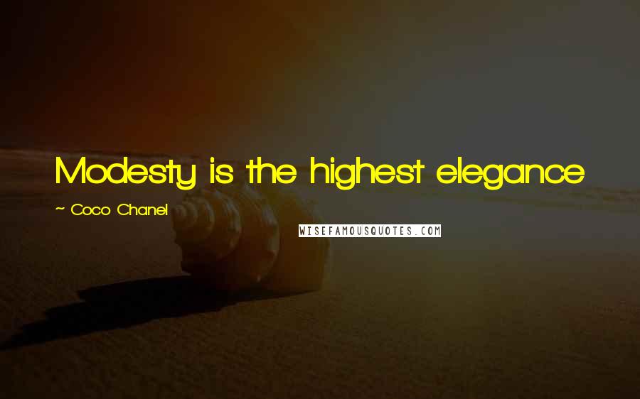 Coco Chanel Quotes: Modesty is the highest elegance