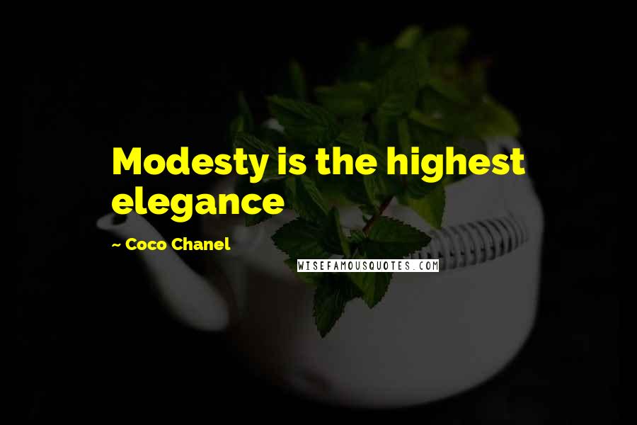 Coco Chanel Quotes: Modesty is the highest elegance