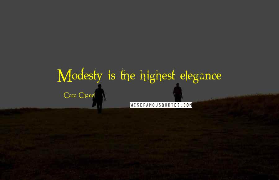 Coco Chanel Quotes: Modesty is the highest elegance