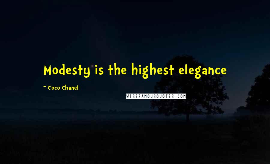 Coco Chanel Quotes: Modesty is the highest elegance