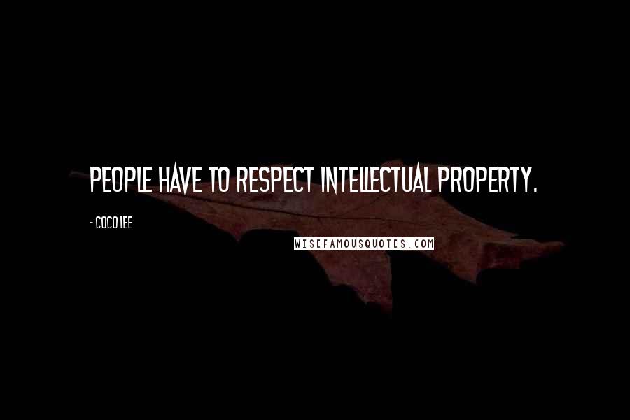 Coco Lee Quotes: People have to respect intellectual property.