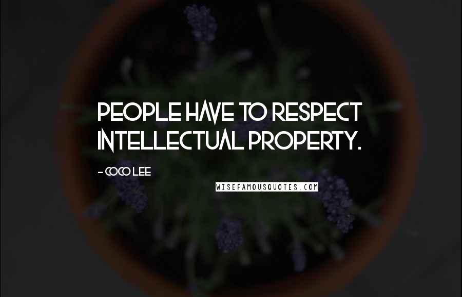 Coco Lee Quotes: People have to respect intellectual property.