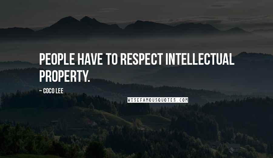 Coco Lee Quotes: People have to respect intellectual property.