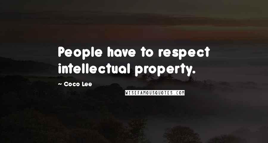 Coco Lee Quotes: People have to respect intellectual property.