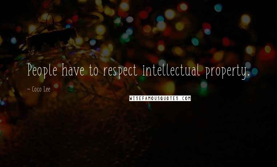 Coco Lee Quotes: People have to respect intellectual property.