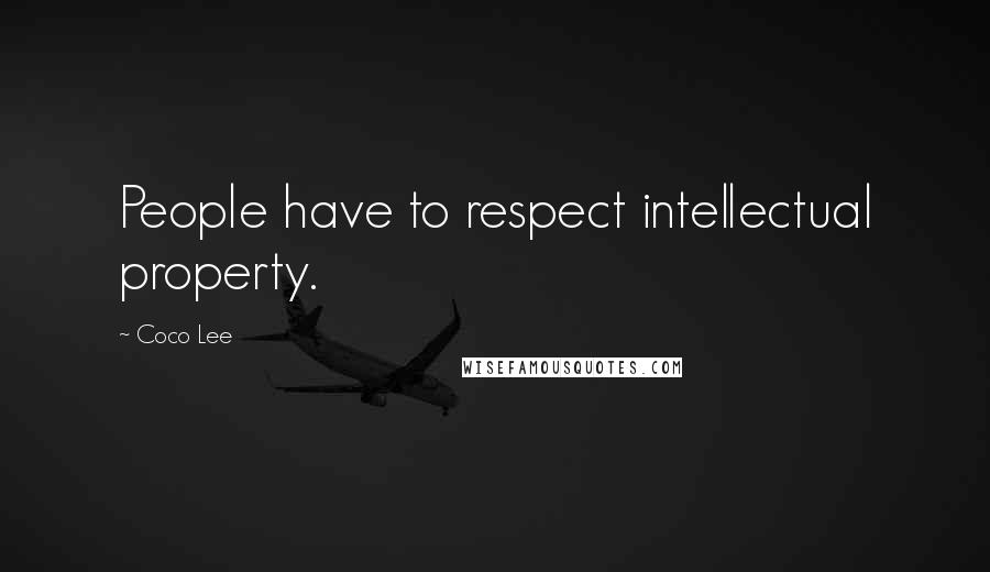 Coco Lee Quotes: People have to respect intellectual property.