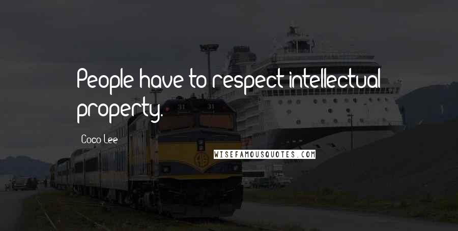 Coco Lee Quotes: People have to respect intellectual property.