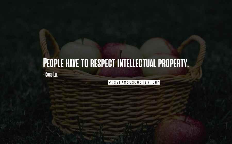 Coco Lee Quotes: People have to respect intellectual property.