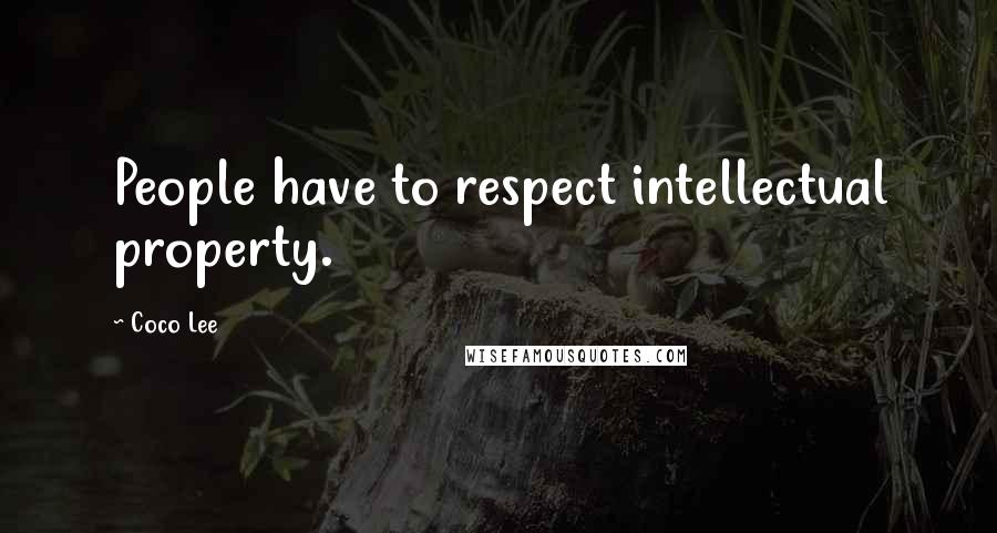 Coco Lee Quotes: People have to respect intellectual property.