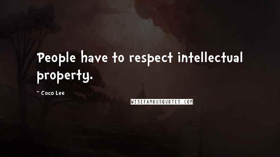 Coco Lee Quotes: People have to respect intellectual property.