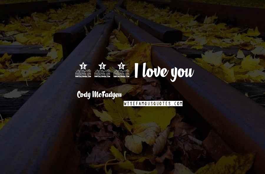 Cody McFadyen Quotes: 143"I love you