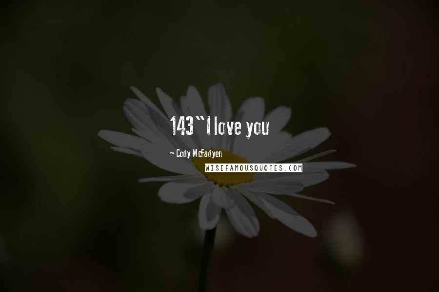 Cody McFadyen Quotes: 143"I love you