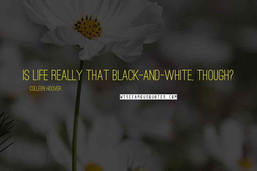 Colleen Hoover Quotes: Is life really that black-and-white, though?