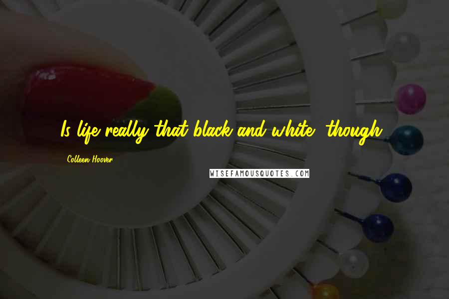 Colleen Hoover Quotes: Is life really that black-and-white, though?