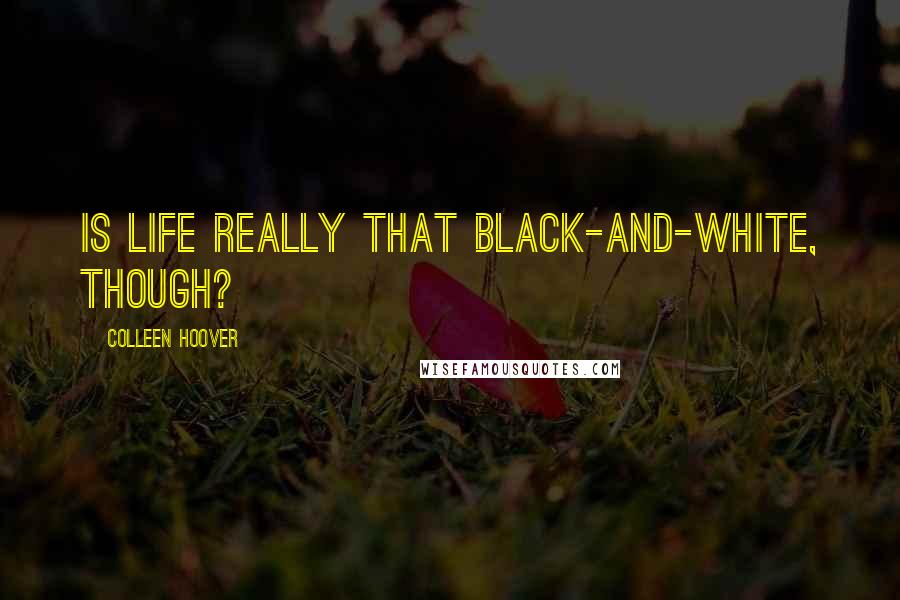 Colleen Hoover Quotes: Is life really that black-and-white, though?