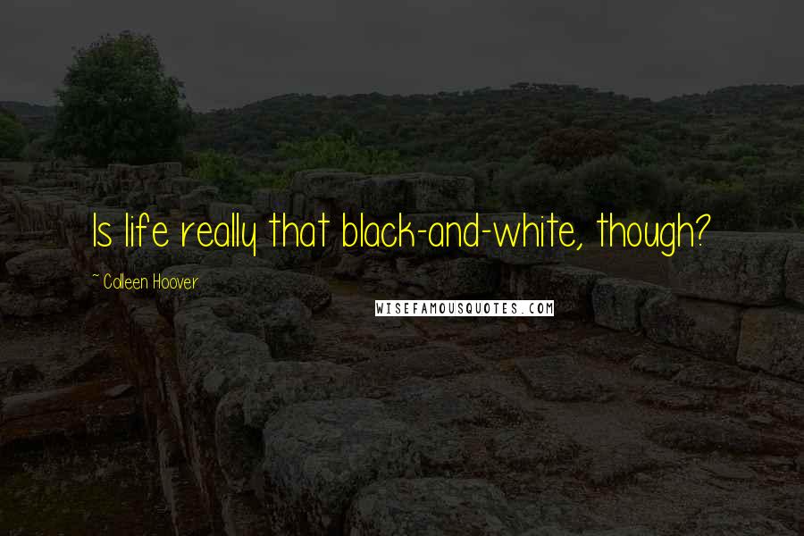 Colleen Hoover Quotes: Is life really that black-and-white, though?