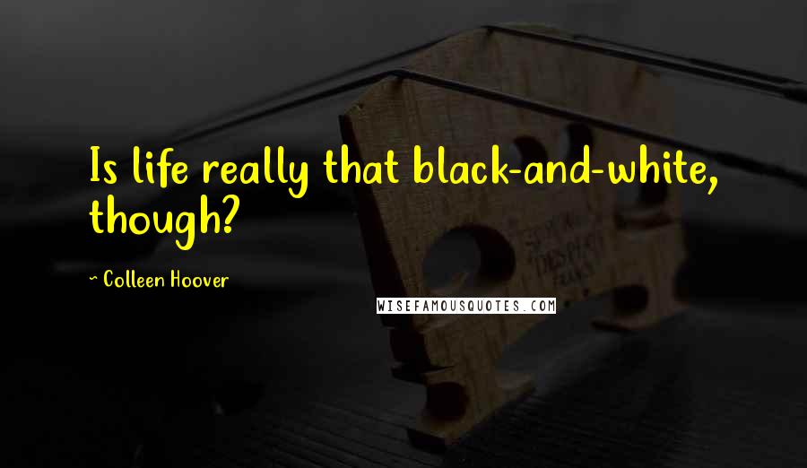 Colleen Hoover Quotes: Is life really that black-and-white, though?